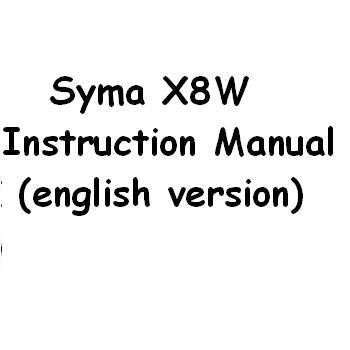 SYMA-X8-X8C-X8W-X8G Quad Copter parts Instruction manual (Syma X8W)